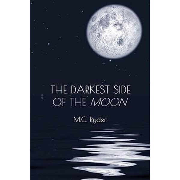 The Darkest Side of the Moon / M.E.C. Publishing, M. C. Ryder