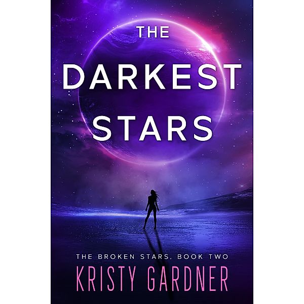 The Darkest Stars (The Broken Stars, #2) / The Broken Stars, Kristy Gardner