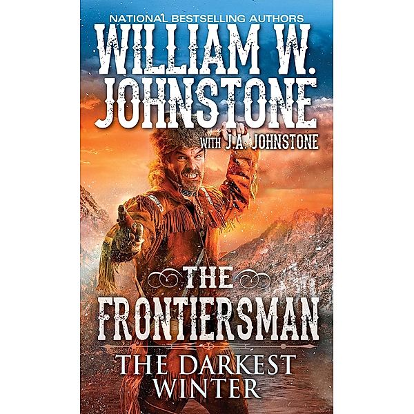 The Darkest Winter / The Frontiersman Bd.3, William W. Johnstone, J. A. Johnstone