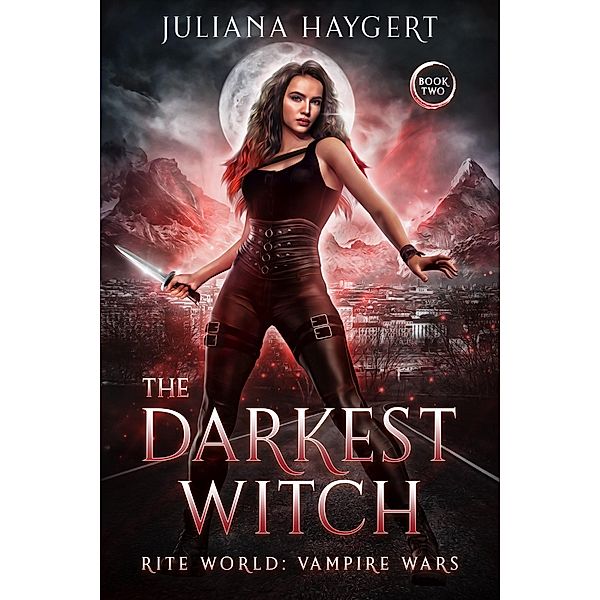 The Darkest Witch (Rite World: Vampire Wars, #2) / Rite World: Vampire Wars, Juliana Haygert