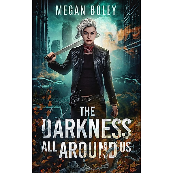 The Darkness All Around Us (The Darkness Duology, #1) / The Darkness Duology, Megan Boley