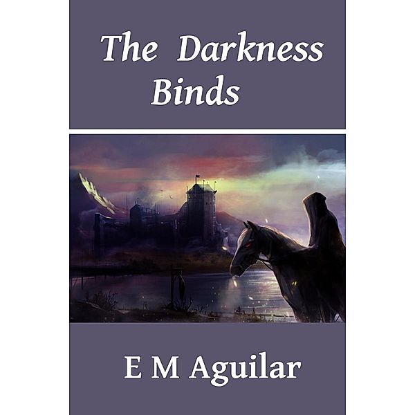 The Darkness Binds (The Drakus Mage, #2) / The Drakus Mage, E. M. Aguilar