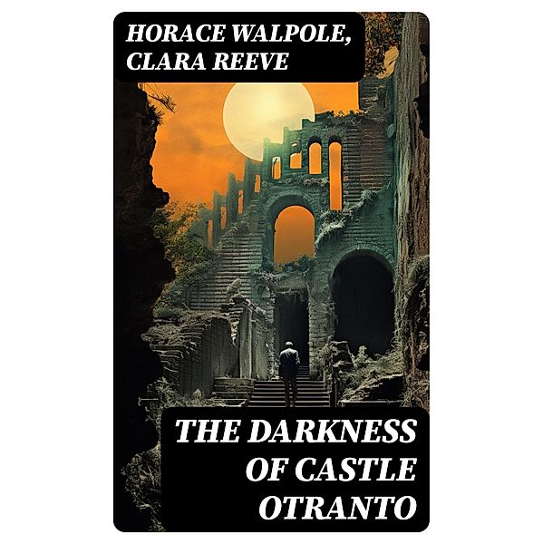 The Darkness of Castle Otranto, Horace Walpole, Clara Reeve