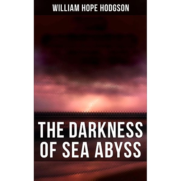 The Darkness of Sea Abyss, William Hope Hodgson