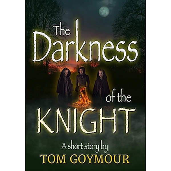 The Darkness of the Knight, Tom Goymour