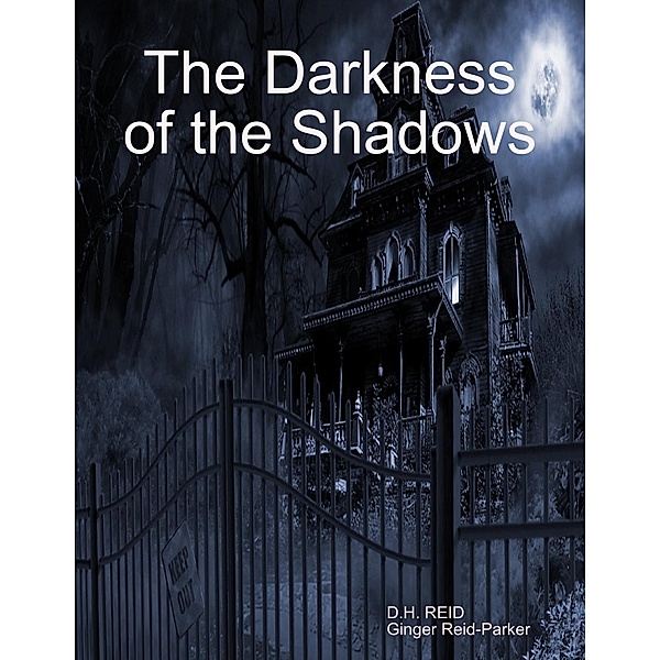 The Darkness of the Shadows, D. H. Reid, Ginger Reid-Parker