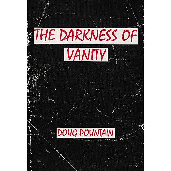 The Darkness of Vanity, Doug Pountain