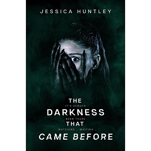 The Darkness That Came Before (The Darkness Series, #3) / The Darkness Series, Jessica Huntley