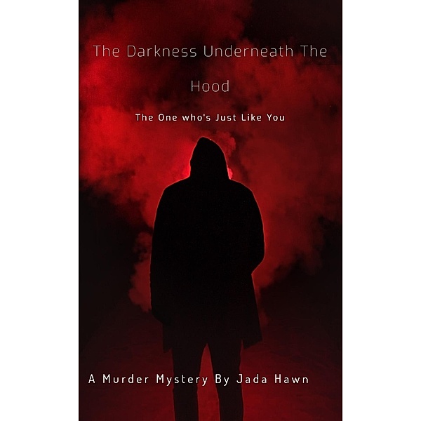 The Darkness Underneath The Hood, Jada Hawn