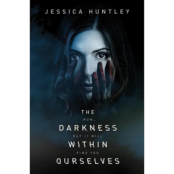 The Darkness Within Ourselves (The Darkness Series, #1) / The Darkness Series, Jessica Huntley