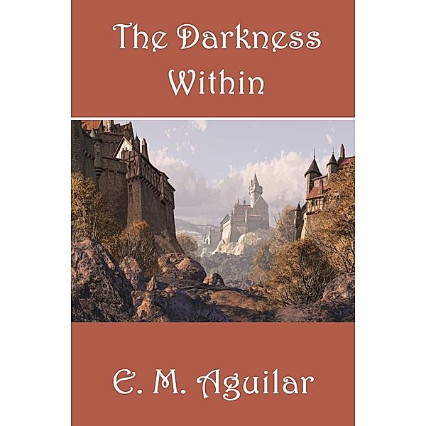 The Darkness Within (The Drakus Mage, #1) / The Drakus Mage, E. M. Aguilar