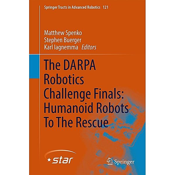 The DARPA Robotics Challenge Finals: Humanoid Robots To The Rescue / Springer Tracts in Advanced Robotics Bd.121