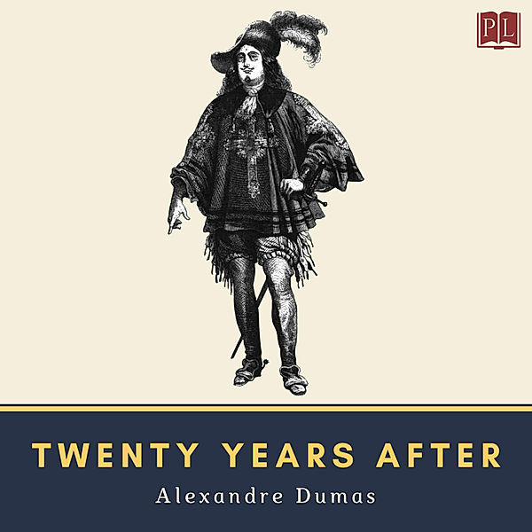 The d'Artagnan Romances - 2 - Twenty Years After, Alexandre Dumas