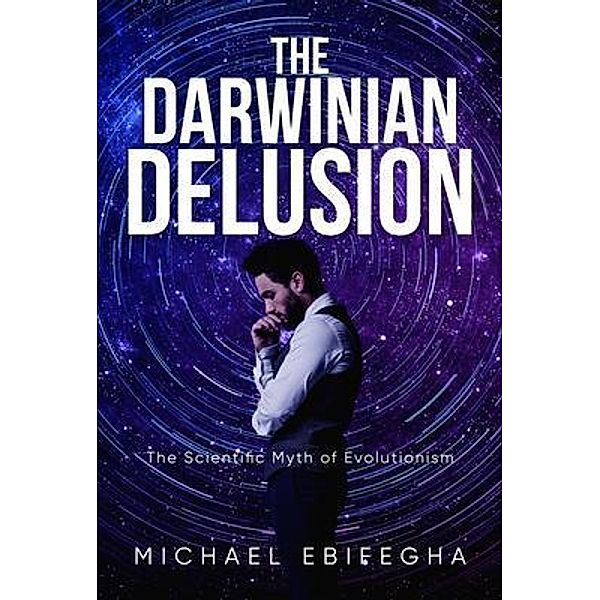 The Darwinian Delusion / Brilliant Books Literary, Michael Ebifegha