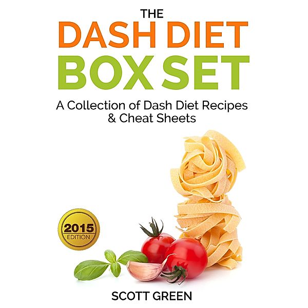 The Dash Diet Box Set : A Collection of Dash Diet Recipes And Cheat Sheets (The Blokehead Success Series), Scott Green