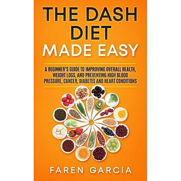 The Dash Diet Made Easy, Faren Garcia