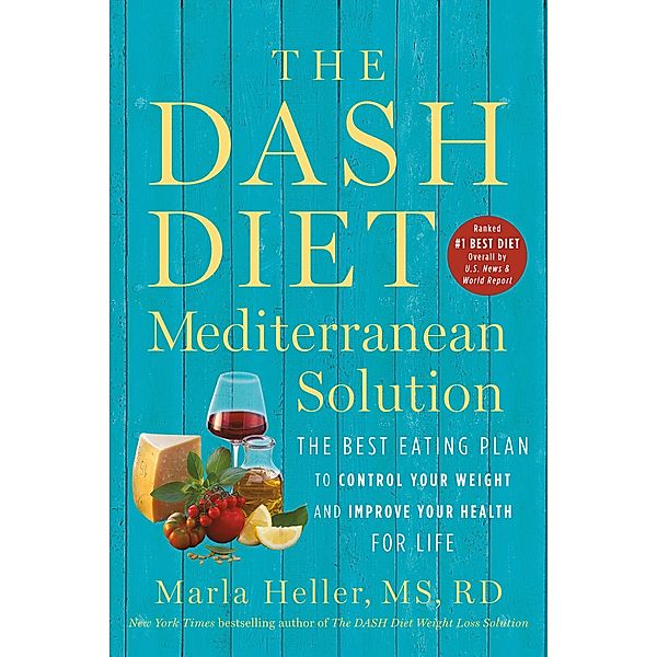 The DASH Diet Mediterranean Solution / A DASH Diet Book, Marla Heller