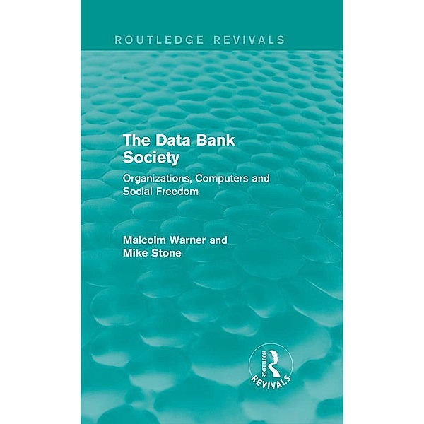 The Data Bank Society (Routledge Revivals), Malcolm Warner, Mike Stone