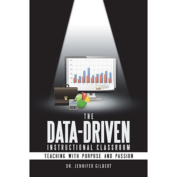 The Data-Driven Instructional Classroom, Jennifer Gilbert