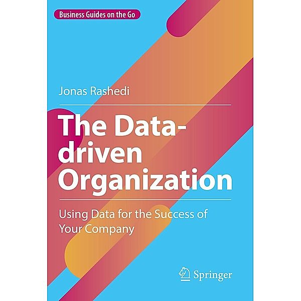 The Data-driven Organization / Business Guides on the Go, Jonas Rashedi