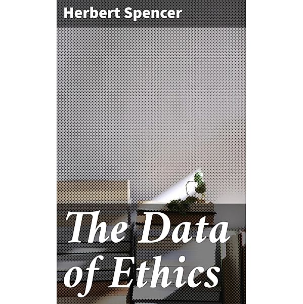 The Data of Ethics, Herbert Spencer