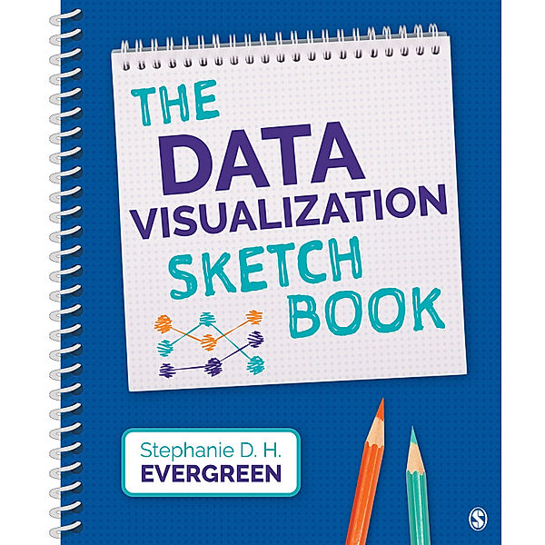 The Data Visualization Sketchbook, Stephanie Evergreen