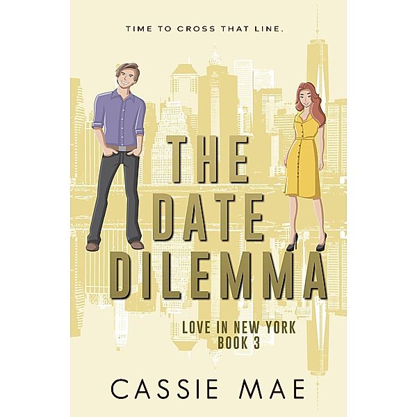 The Date Dilemma (Love in New York, #3) / Love in New York, Cassie Mae
