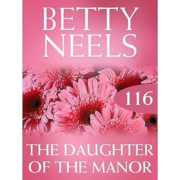 The Daughter of the Manor (Betty Neels Collection, Book 116), Betty Neels