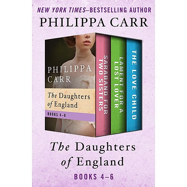 The Daughters of England Books 4-6 / The Daughters of England, Philippa Carr