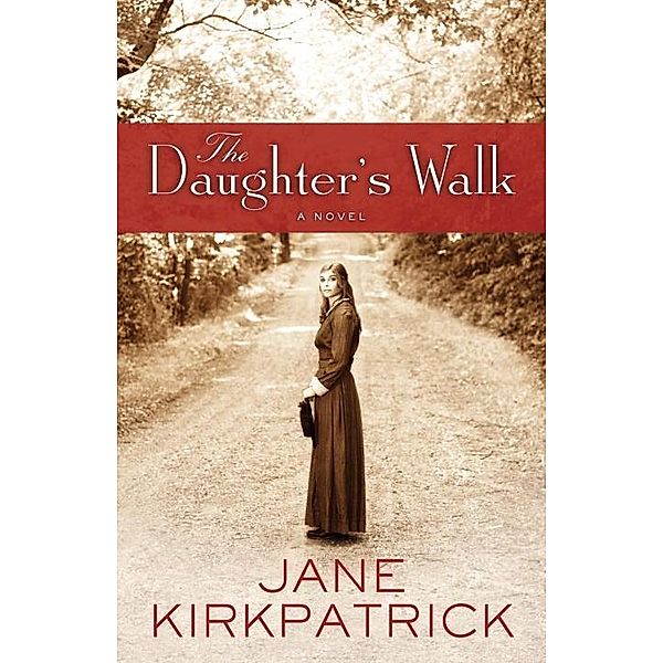 The Daughter's Walk, Jane Kirkpatrick