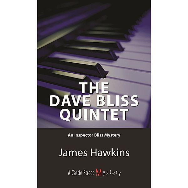 The Dave Bliss Quintet / An Inspector Bliss Mystery Bd.5, James Hawkins