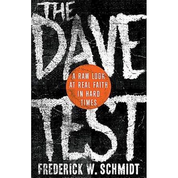 The Dave Test, Frederick W. Schmidt