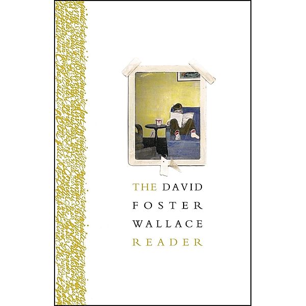 The David Foster Wallace Reader, David Foster Wallace