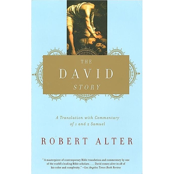 The David Story: A Translation with Commentary of 1 and 2 Samuel, Robert Alter