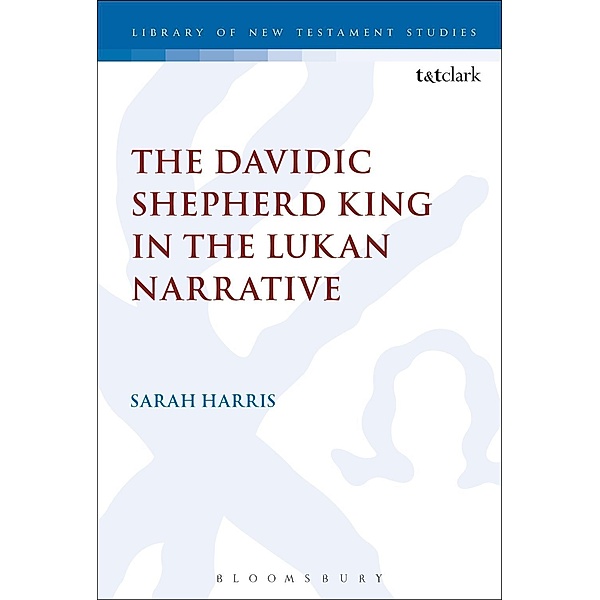 The Davidic Shepherd King in the Lukan Narrative, Sarah Harris