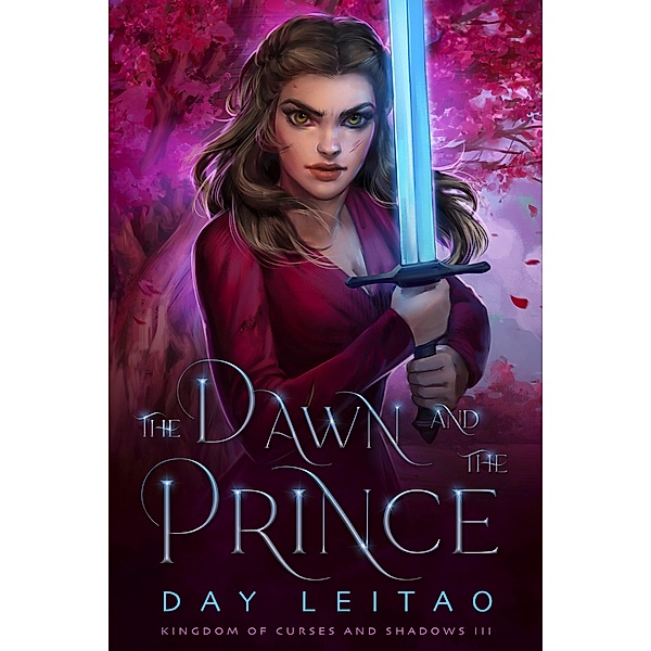 The Dawn and the Prince (Kingdom of Curses and Shadows, #3) / Kingdom of Curses and Shadows, Day Leitao