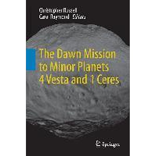 The Dawn Mission to Minor Planets 4 Vesta and 1 Ceres, Christopher Russell, Carol Raymond