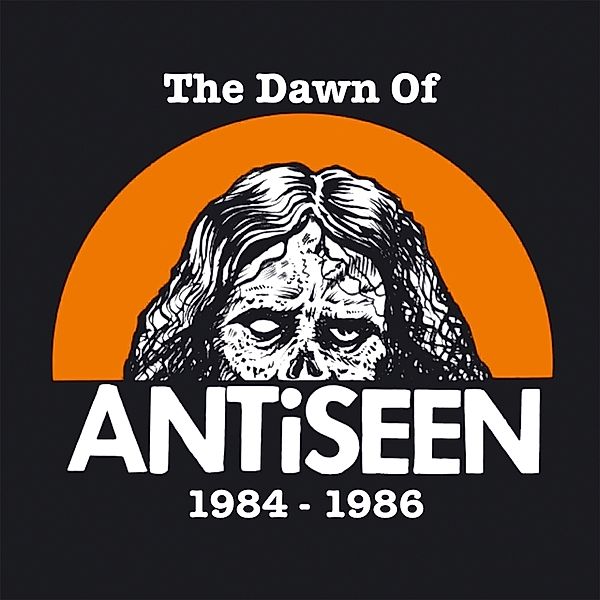 THE DAWN OF ANTISEEN 1984-1986, Antiseen