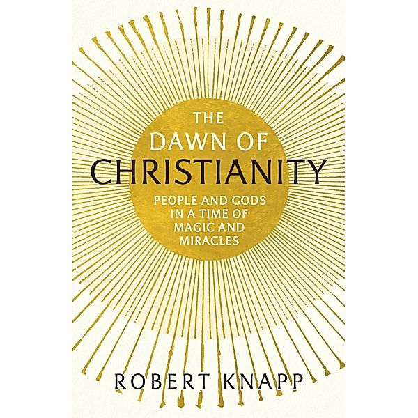 The Dawn of Christianity, Robert C. Knapp