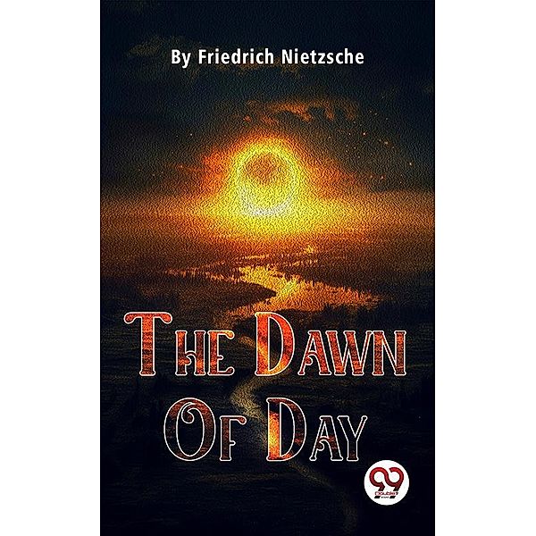The Dawn Of Day, Friedrich Nietzsche