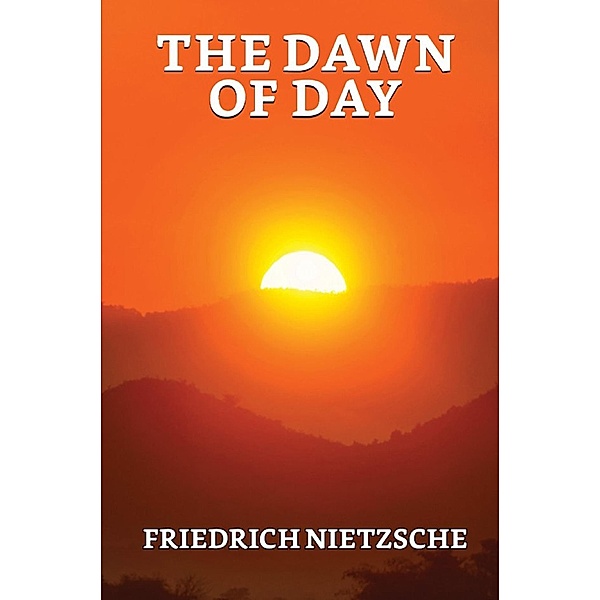 The Dawn of Day / True Sign Publishing House, Friedrich Wilhelm Nietzsche