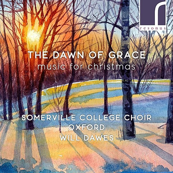 The Dawn Of Grace: Music For Christmas, Will Dawes, Somerville College Choir
