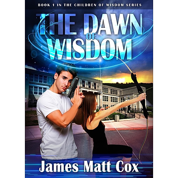 The Dawn of Wisdom (The Children of Wisdom, #1) / The Children of Wisdom, James Matt Cox