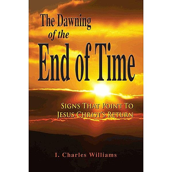 The Dawning of the End of Time, I. Charles Williams