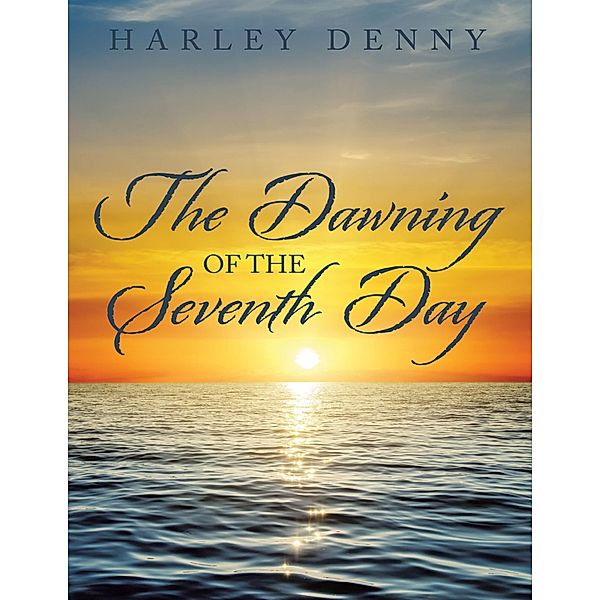 The Dawning of the Seventh Day, Harley Denny