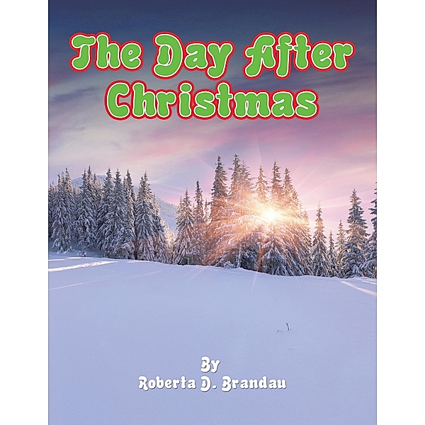 The Day After Christmas, Roberta D. Brandau