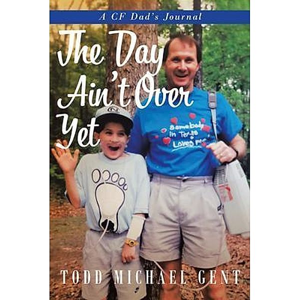 The Day Ain't Over Yet / Brilliant Books Literary, Todd Michael Gent