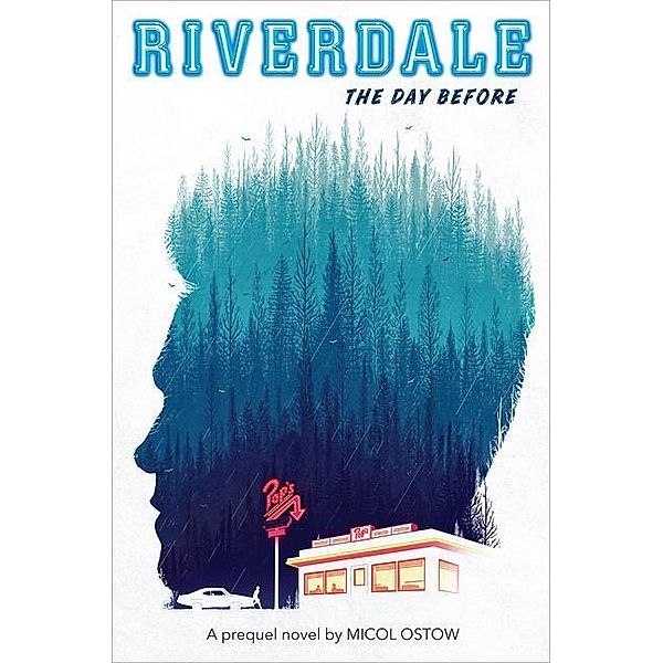 The Day Before (Riverdale, Novel 01), Micol Ostow