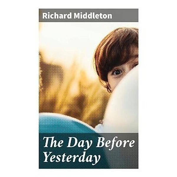 The Day Before Yesterday, Richard Middleton