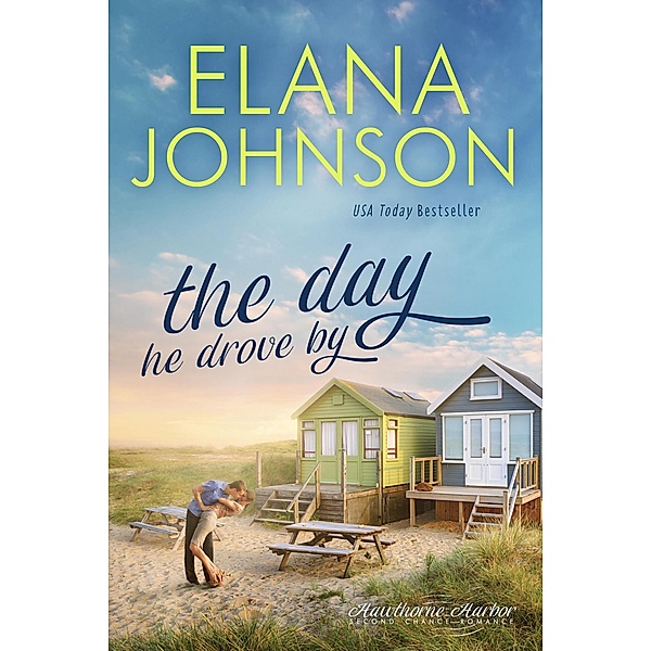 The Day He Drove By (Hawthorne Harbor Romance, #2) / Hawthorne Harbor Romance, Elana Johnson